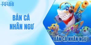 Bắn Cá Nhân Ngư RR88 - Chinh Phục Đại Dương Đầy Mê Hoặc